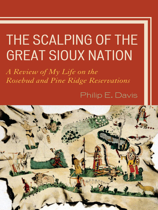 Title details for The Scalping of the Great Sioux Nation by Philip E. Davis - Available